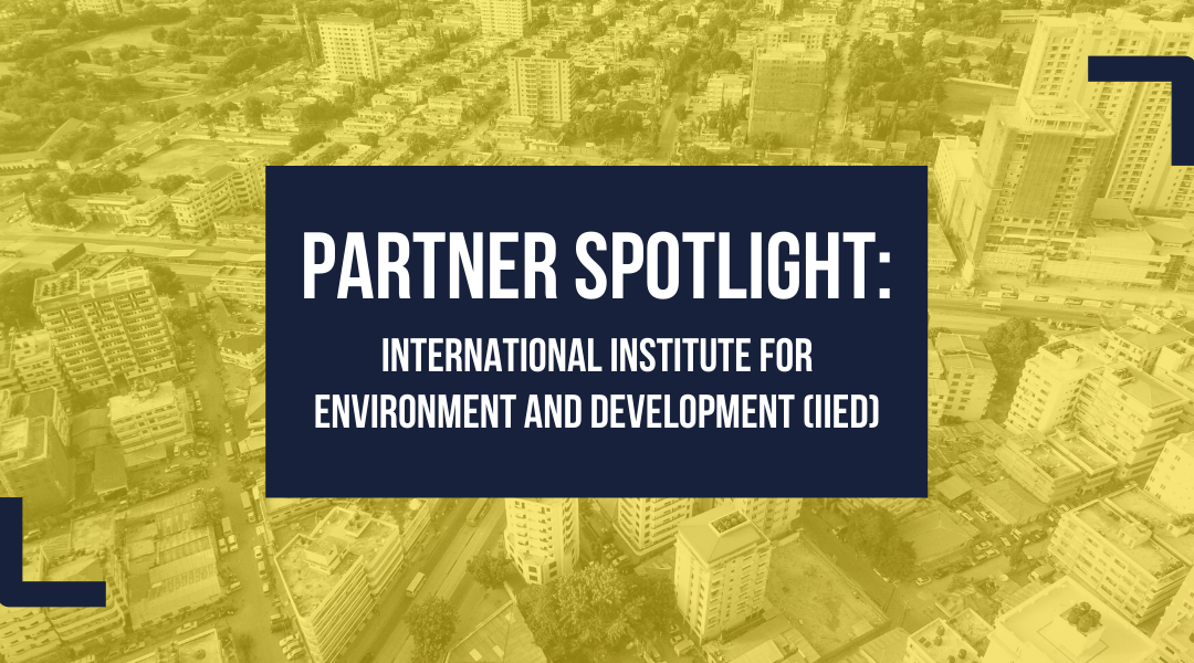 Partner Spotlight: International Institute for Environment and Development (IIED)