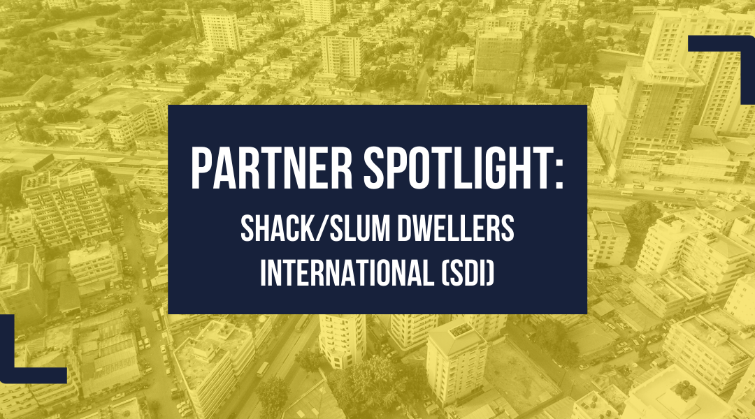 Partner Spotlight: Shack/Slum Dwellers International (SDI)