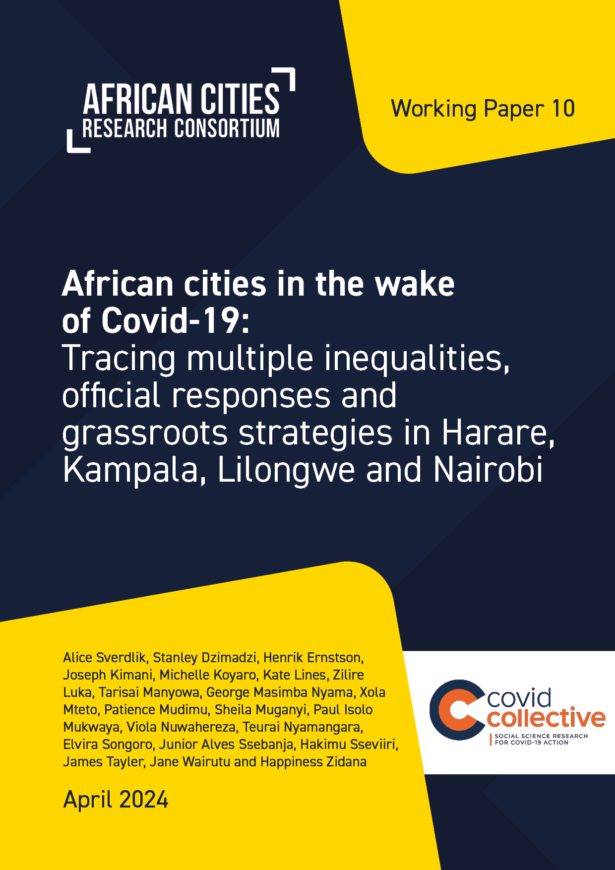 Working Paper 10 | African cities in the wake of Covid-19: Tracing multiple inequalities, official responses and grassroots strategies in Harare, Kampala, Lilongwe and Nairobi Working Paper 10 | African cities in the wake of Covid-19: Tracing multiple inequalities, official responses and grassroots strategies in Harare, Kampala, Lilongwe and Nairobi